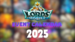 Lords Mobile 2025 Event Calendar LordsGuru