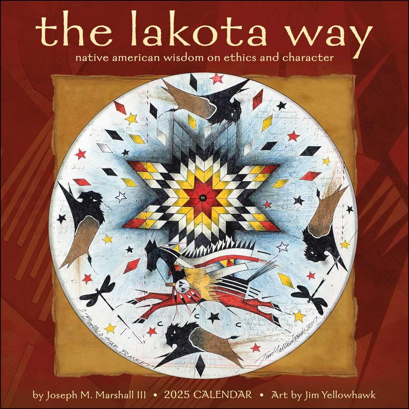 The Lakota Way 2025 Wall Calendar Native American Wisdom On Ethics And 