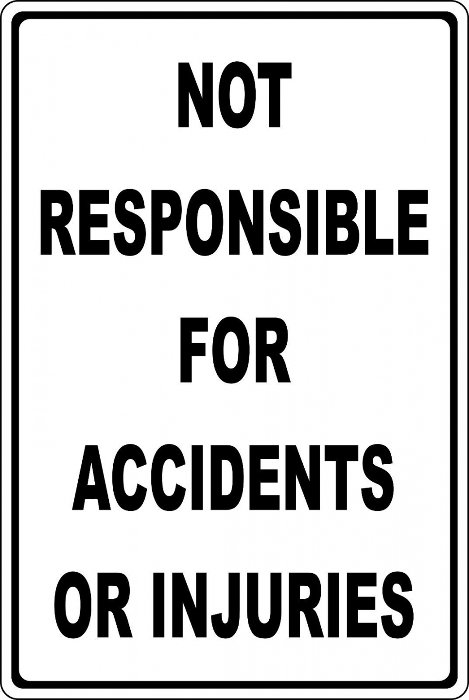 Free Printable Not Responsible For Accidents Sign FREE Printable A Z