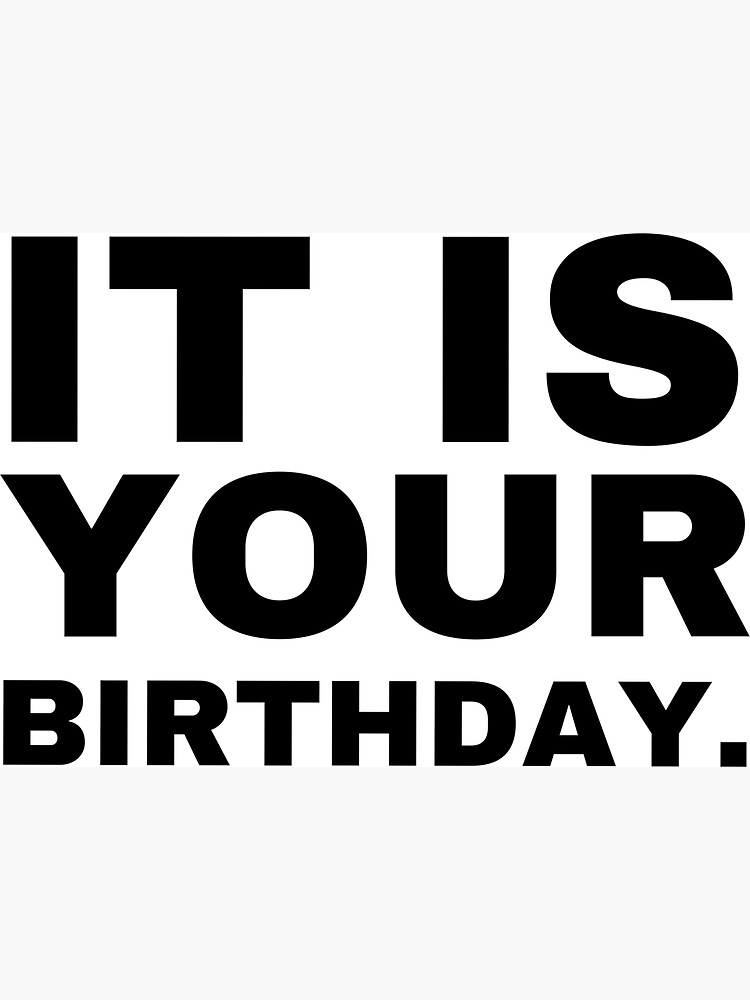 It Is Your Birthday Printable I Created This It Is Your Birthday Banner 