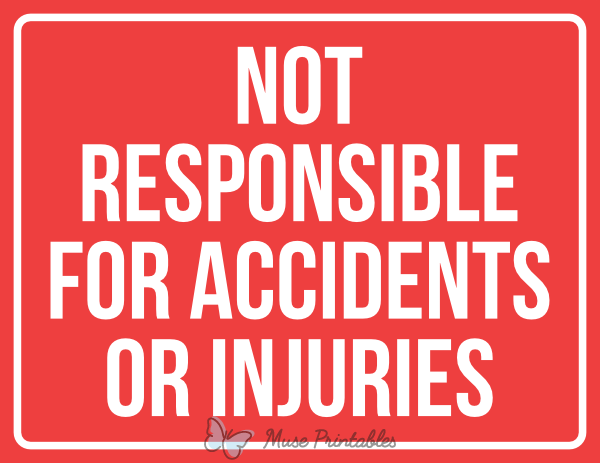 Printable Not Responsible For Accidents Or Injuries Sign
